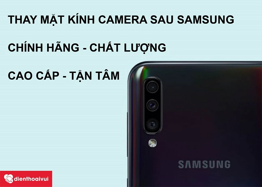 Dịch vụ thay k&iacute;nh camera sau điện thoại Samsung chuy&ecirc;n nghiệp, gi&aacute; rẻ tại Điện Thoại Vui