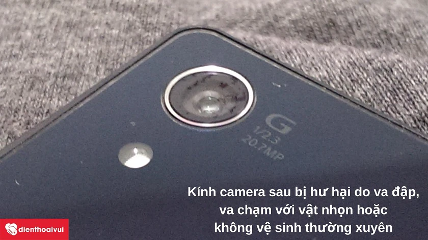 Lý do d&acirc;̃n đ&ecirc;́n kính camera sau của đi&ecirc;̣n thoại Sony bị mờ, bị vỡ, tr&acirc;̀y xước