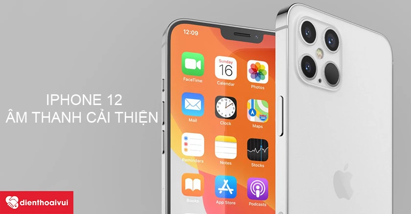 iPhone 12 - &Acirc;m thanh được cải thiện so với iPhone 11