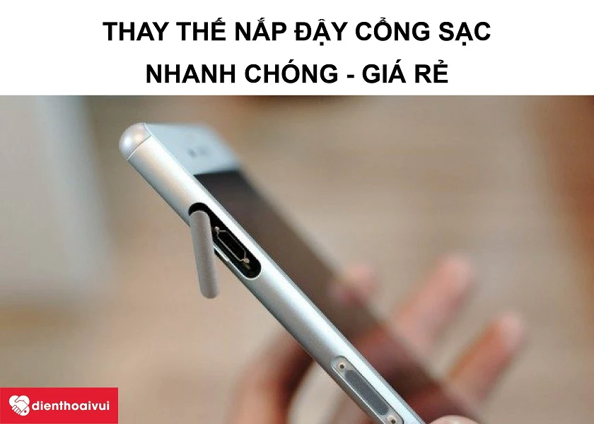 Dịch vụ thay nắp đậy cổng sạc điện thoại chuy&ecirc;n nghiệp, uy t&iacute;n tại Điện Thoại Vui&nbsp;
