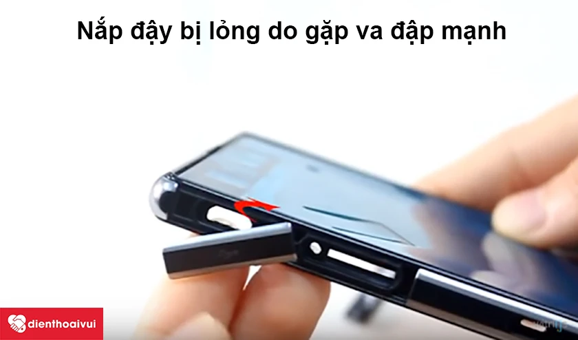 Những nguyên nhân dẫn đến gãy, hư nắp đậy cổng sạc của điện thoại Sony