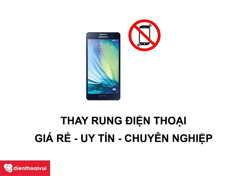 Dịch vụ thay rung điện thoại chuyên nghiệp, giá rẻ tại Điện Thoại Vui