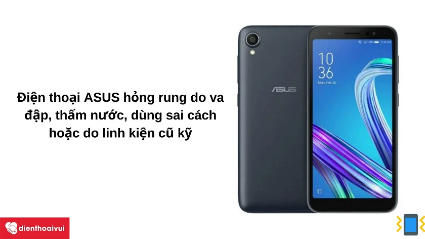 Những nguy&ecirc;n nh&acirc;n d&acirc;̃n đ&ecirc;́n vi&ecirc;̣c đi&ecirc;̣n thoại ASUS bị m&acirc;́t rung