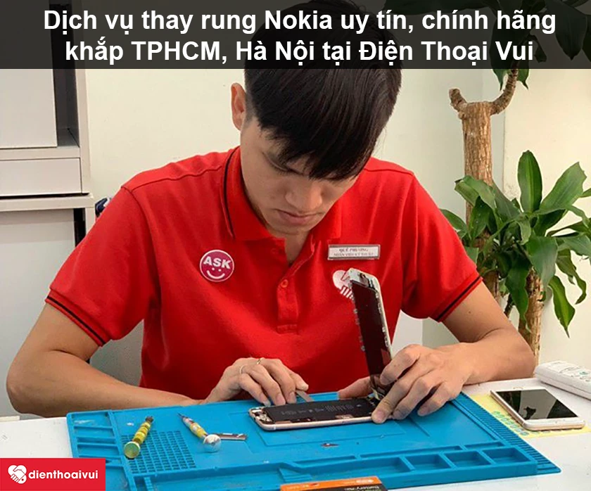 Dịch vụ thay rung Nokia ở đ&acirc;u uy t&iacute;n, ch&iacute;nh h&atilde;ng tại TPHCM, H&agrave; Nội?