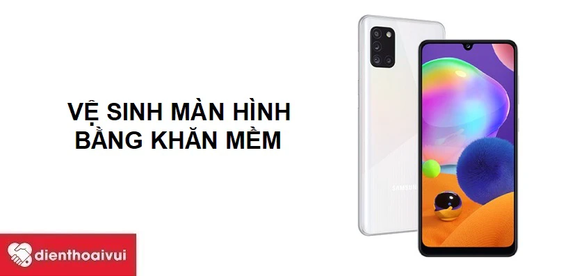 C&aacute;ch vệ sinh mặt k&iacute;nh điện thoại Samsung Galaxy A31