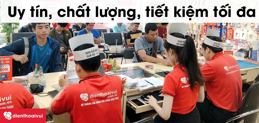 V&igrave; sao n&ecirc;n sửa chữa tại Điện Thoại Vui