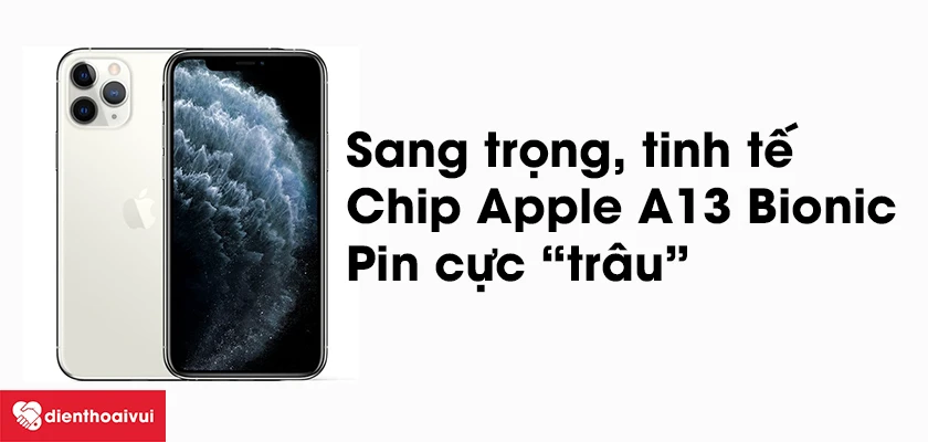 iPhone 11 Pro Max trang bị chip Apple A13 Bionic, dung lượng pin cực &ldquo;tr&acirc;u&rdquo;