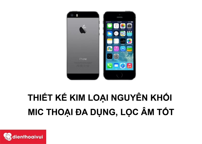 iPhone 5s – Thiết kế kim loại cùng mic thoại lọc âm đa cấp