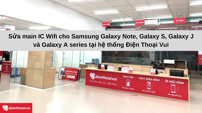 sửa main IC Wifi đi&ecirc;̣n thoại Samsung chuy&ecirc;n nghi&ecirc;̣p, giá rẻ tại Đi&ecirc;̣n Thoại Vui