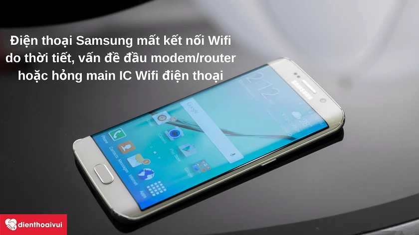 Những nguy&ecirc;n nh&acirc;n d&acirc;̃n đ&ecirc;́n đi&ecirc;̣n thoại Samsung kh&ocirc;ng th&ecirc;̉ k&ecirc;́t n&ocirc;́i Wifi