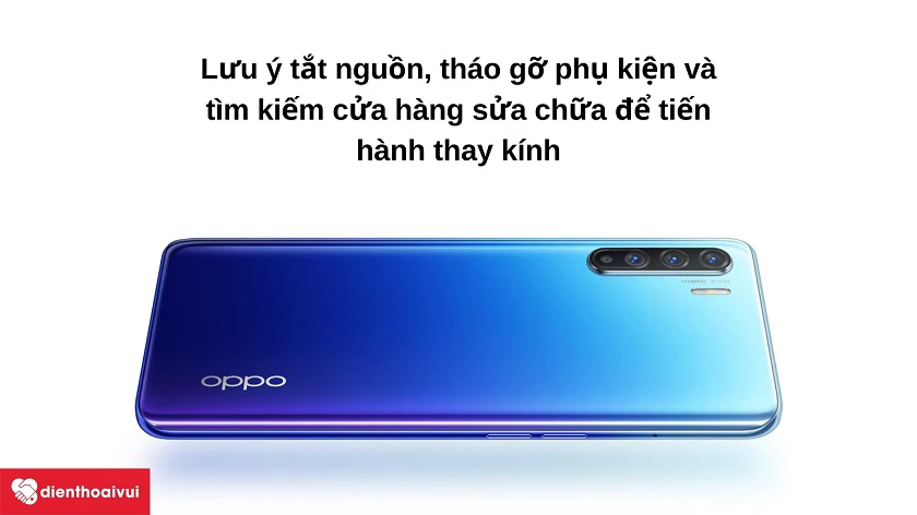 Những lưu ý trước khi ti&ecirc;́n hành thay kính Oppo reno 3