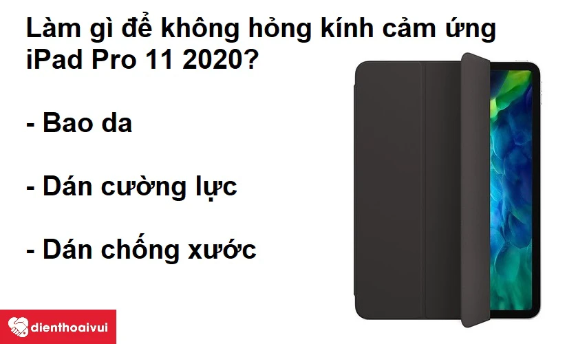 Cần ch&uacute; &yacute; điều g&igrave; khi sử dụng để kh&ocirc;ng l&agrave;m hỏng k&iacute;nh iPad Pro 11 2020?