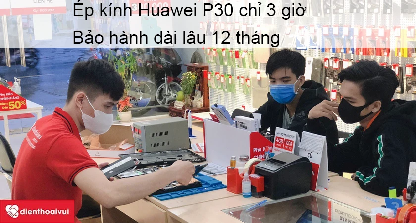 &Eacute;p k&iacute;nh Huawei P30 nhanh ch&oacute;ng, chất lượng tại Điện Thoại Vui