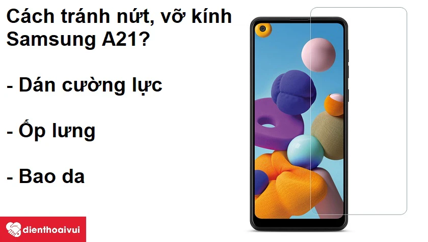 Có những cách nào để bảo vệ kính Samsung Galaxy A21 khỏi nứt, vỡ?