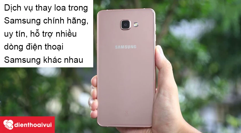 Dịch vụ thay loa trong Samsung uy t&iacute;n, gi&aacute; rẻ tại Điện Thoại Vui&nbsp;