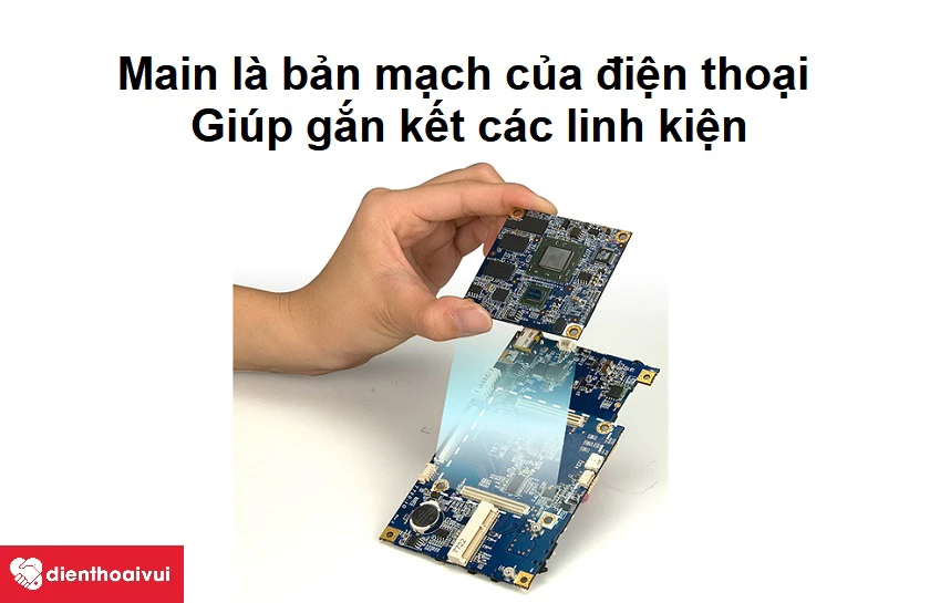 Thay main điện thoại l&agrave; g&igrave;?