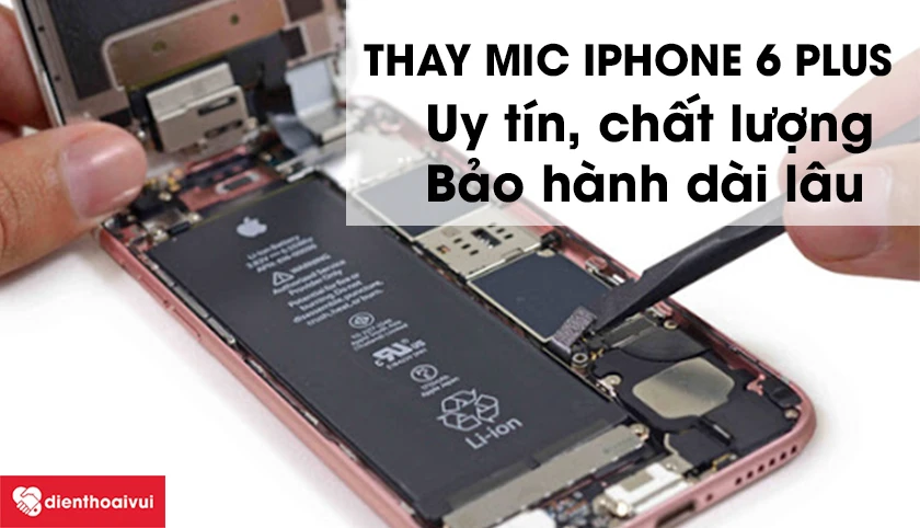 Dịch vụ thay mic iPhone 6 plus lấy ngay, uy tín, chất lượng tại Điện Thoại Vui