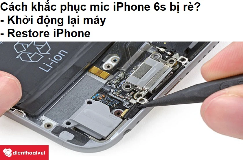 Cách để khắc phục mic iPhone 6s bị rè?