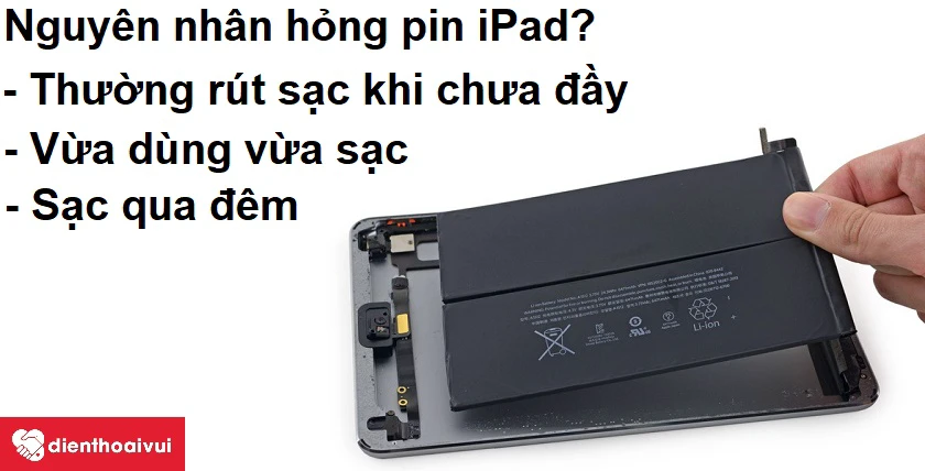 Những nguy&ecirc;n nh&acirc;n dẫn đến hư chai pin iPad&nbsp;