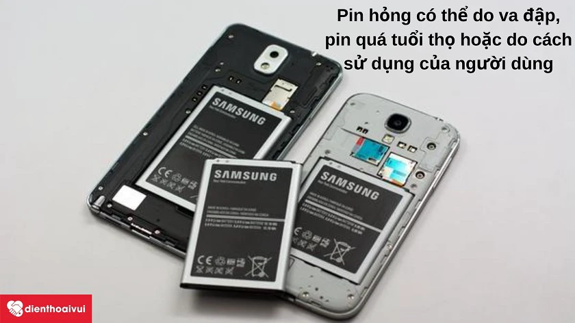 Những nguy&ecirc;n nh&acirc;n d&acirc;̃n đ&ecirc;́n hư pin, chai pin Samsung