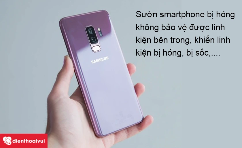 Sườn Samsung Galaxy S9 Plus bị hỏng có ảnh hưởng đến linh kiện không?