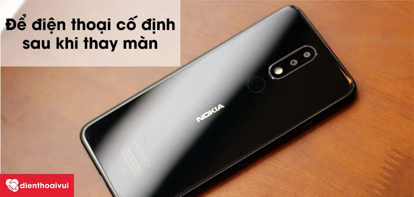 Cách bảo vệ điện thoại Nokia 5.1 sau khi thay màn hình