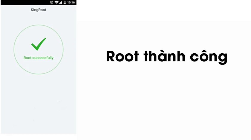 Chờ đến khi tr&ecirc;n m&agrave;n h&igrave;nh thiết bị Android xuất hiện dấu t&iacute;ch lớn m&agrave;u xanh th&igrave; đ&oacute; l&agrave; l&uacute;c thiết bị của bạn đ&atilde; được root th&agrave;nh c&ocirc;ng. - root l&agrave; gi