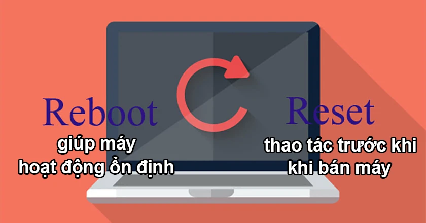 Tại sao n&ecirc;n ph&acirc;n biệt reset v&agrave; reboot?