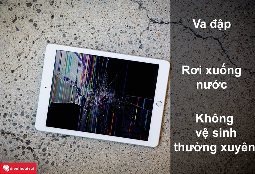 Những nguy&ecirc;n nh&acirc;n dẫn đến hư hỏng iPad