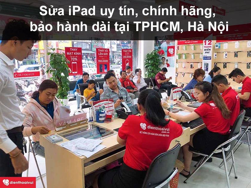 Sửa iPad ở đ&acirc;u uy t&iacute;n, ch&iacute;nh h&atilde;ng bảo h&agrave;nh d&agrave;i tại TPHCM, H&agrave; Nội?