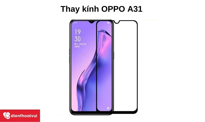 Khắc phục mặt k&iacute;nh Oppo A31 trầy xước, nứt vỡ