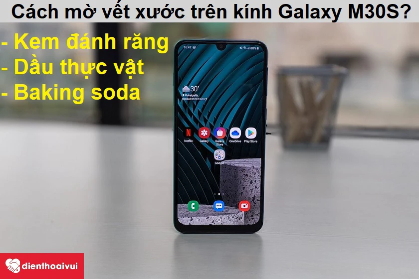 L&agrave;m sao để l&agrave;m mờ đi những vết xước nhỏ tr&ecirc;n mặt k&iacute;nh Galaxy M30S?