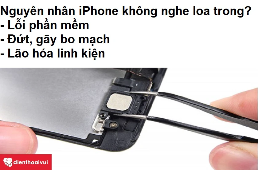 Những nguy&ecirc;n nh&acirc;n dẫn đến iPhone kh&ocirc;ng nghe thấy loa trong?