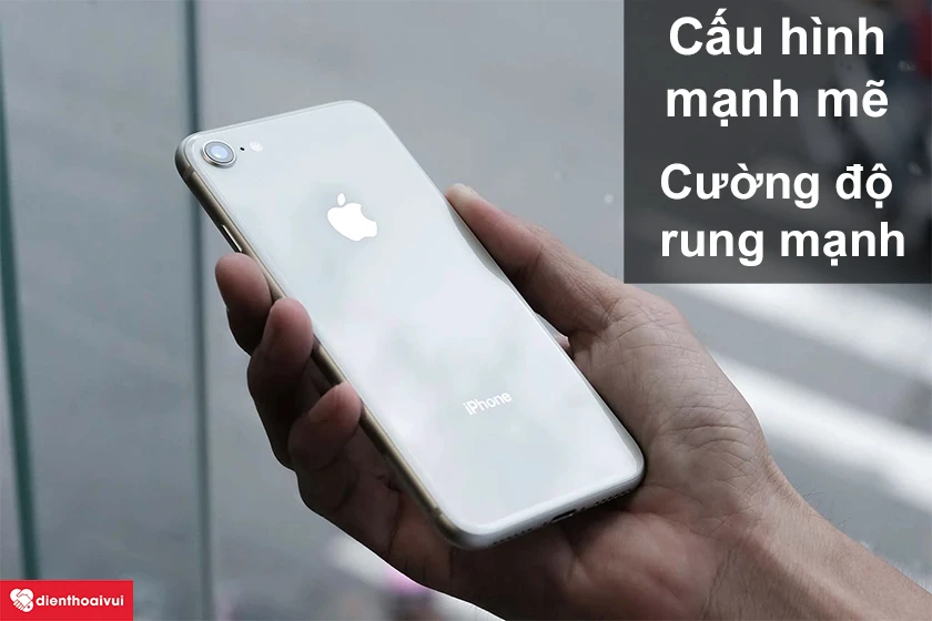 iPhone 8 - Cấu hình ổn định, thông báo với loa to và rung mạnh