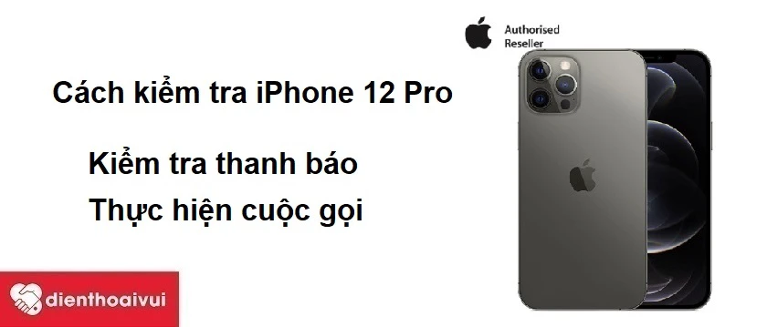 Cách ki&ecirc;̉m tra iPhone 12 Pro sau thay