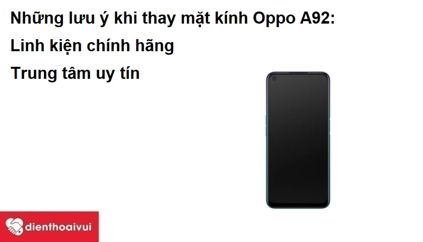 Những lưu &yacute; khi thay mặt k&iacute;nh Oppo A92