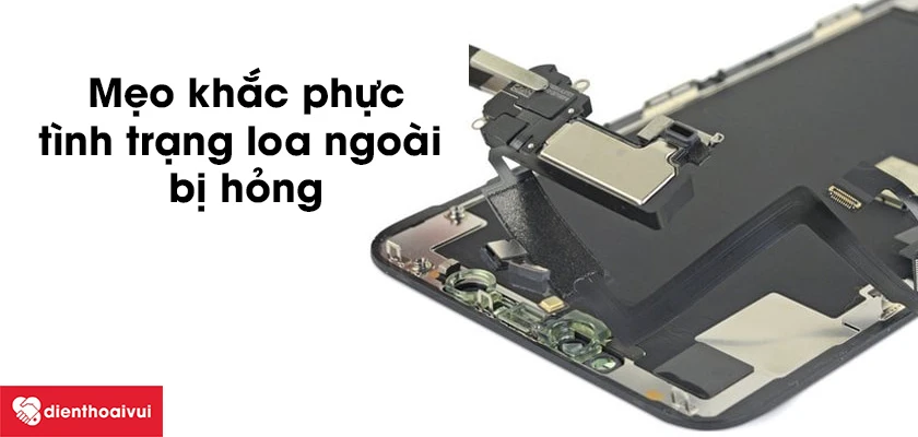 C&aacute;ch khắc phục iPhone 12 Pro Max bị hỏng loa nhanh ch&oacute;ng v&agrave; hiệu quả