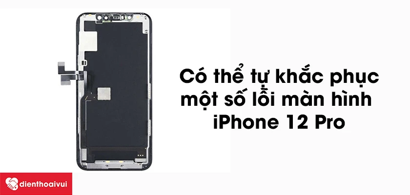Một số mẹo nhỏ gi&uacute;p khắc phục t&igrave;nh trạng hư hỏng m&agrave;n h&igrave;nh iPhone 12 Pro