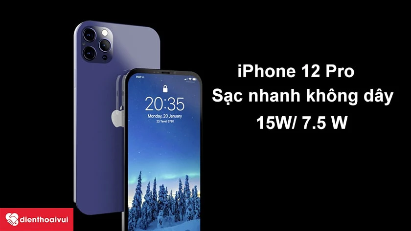 iPhone 12 Pro &ndash; Sạc nhanh kh&ocirc;ng d&acirc;y 15W/ 7.5 W