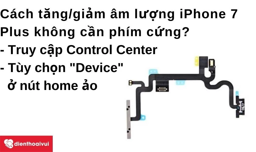 C&aacute;ch tăng giảm &acirc;m lượng tr&ecirc;n iPhone 7 Plus khi hỏng ph&iacute;m cứng