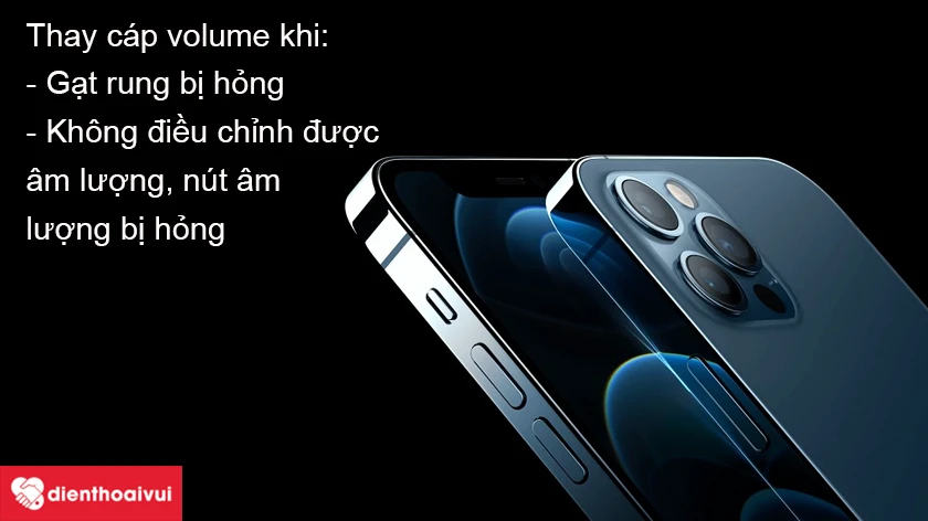 Thay cáp volume iPhone 12 Pro Max khi nào?