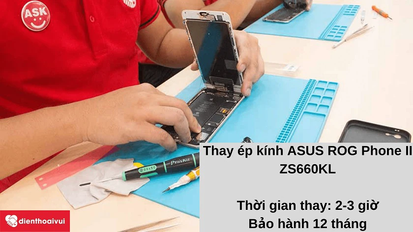 Dịch vụ thay ép kính ASUS ROG Phone II ZS660KL bảo hành 12 tháng tại Đi&ecirc;̣n Thoại Vui