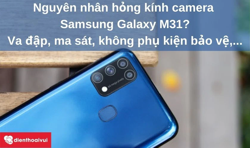 Cần chọn phụ kiện như thế n&agrave;o để bảo vệ được camera Samsung Galaxy M31?