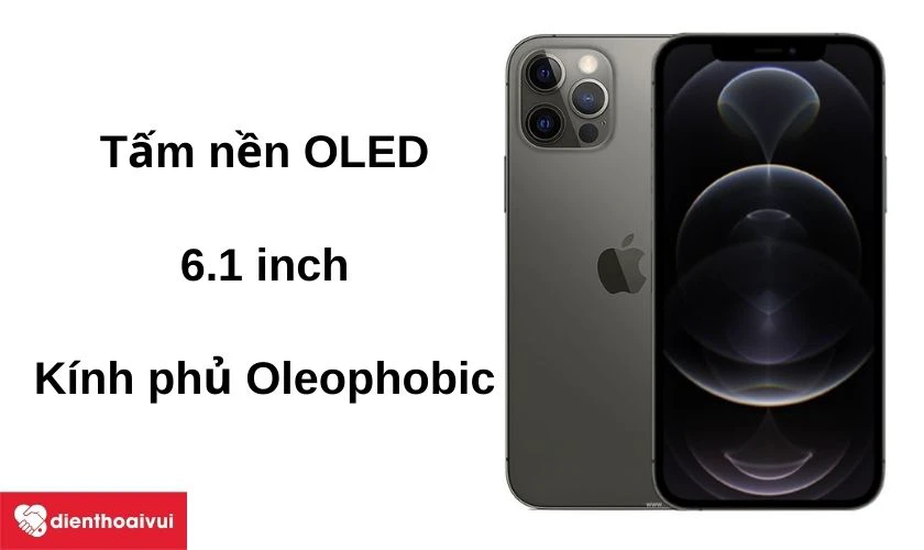 M&agrave;n h&igrave;nh 6.1 inch c&ugrave;ng lớp phủ Oleophobic tr&ecirc;n mặt k&iacute;nh
