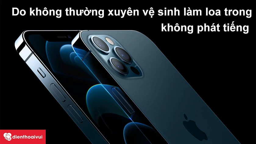 C&aacute;ch sửa lỗi hỏng loa ngo&agrave;i iPhone 12 Pro