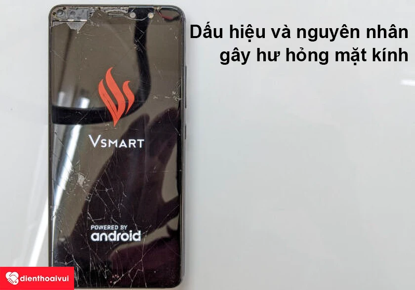 Dấu hiệu v&agrave; nguy&ecirc;n nh&acirc;n g&acirc;y hư hỏng mặt k&iacute;nh Vsmart Joy 4