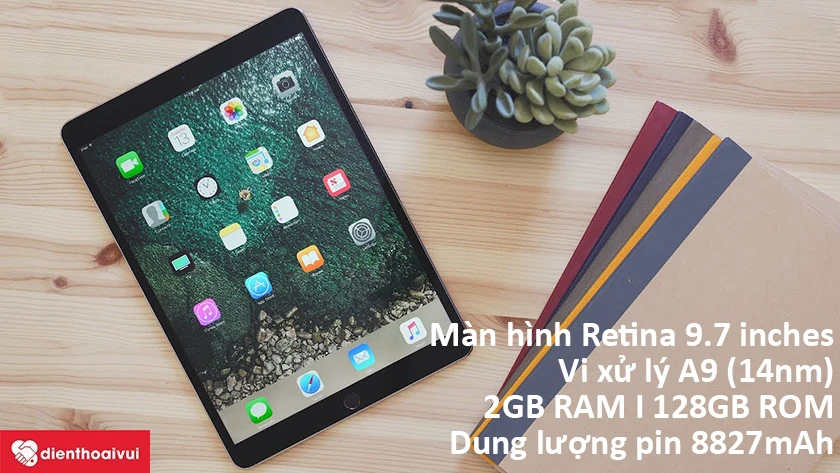 iPad Gen 5 9.7 2017 - Tablet mạnh mẽ cho giải tr&iacute; đa phương tiện