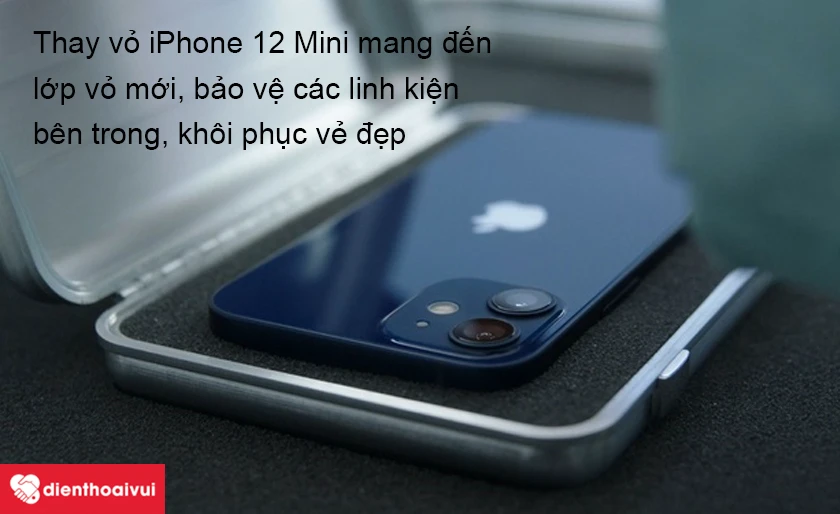 Thay vỏ iPhone 12 Mini mang lại lợi &iacute;ch g&igrave;?
