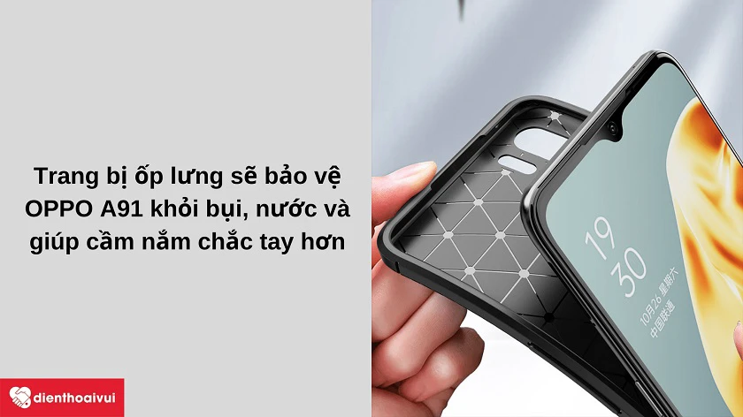 Vì sao bạn n&ecirc;n trang bị &ocirc;́p lưng cho OPPO A91?