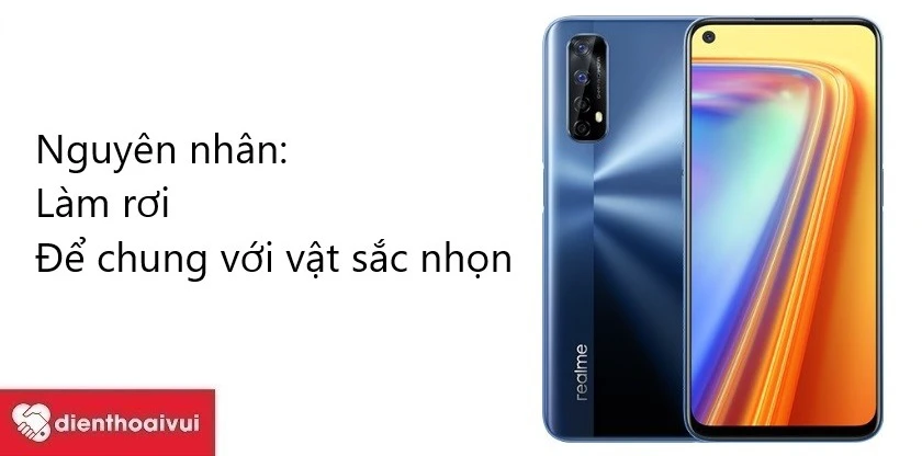 Nguy&ecirc;n nh&acirc;n hư hỏng mặt kính Realme 7